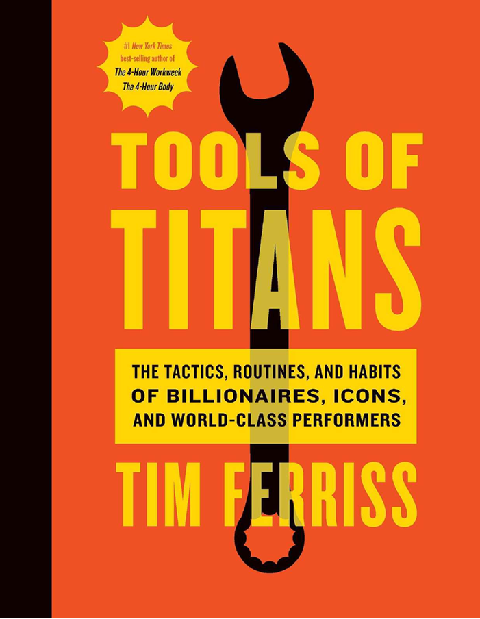 Billonaires Life Hacks: Tools of Titans By Tim Ferriss